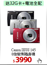 Canon IXUS 145<br>
8倍變焦隨身機