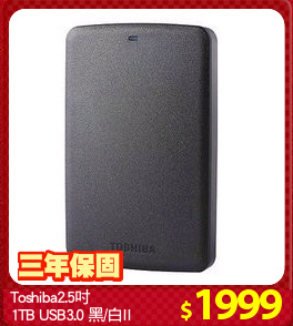Toshiba2.5吋
1TB USB3.0 黑/白II