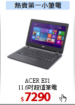 ACER ES1<BR>
11.6吋超值筆電