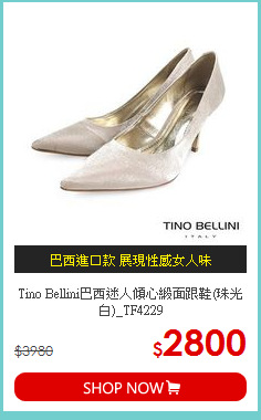 Tino Bellini巴西迷人傾心緞面跟鞋(珠光白)_TF4229