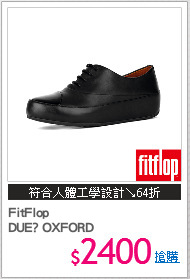 FitFlop
DUE? OXFORD