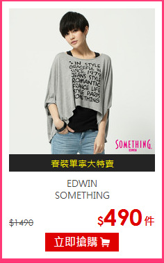 EDWIN<br/>SOMETHING